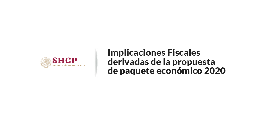 Implicaciones fiscales derivadas de la propuesta de paquete económico 2020